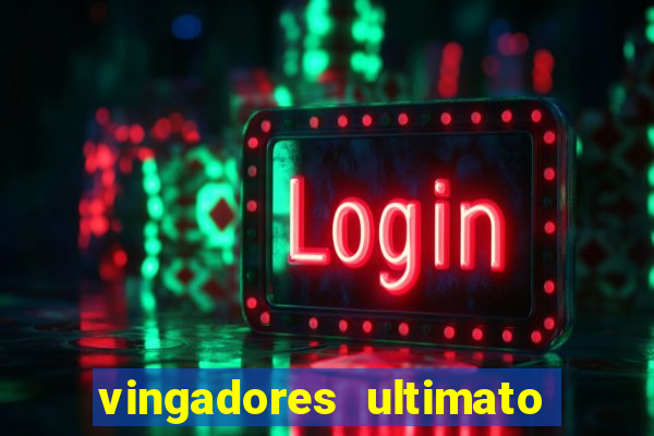 vingadores ultimato filme completo dublado